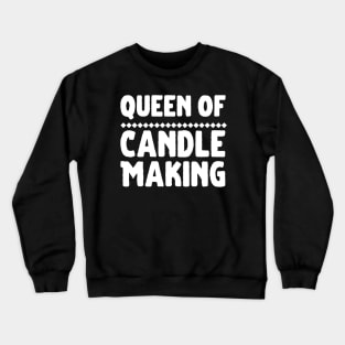 Queen Of Candle Making Crewneck Sweatshirt